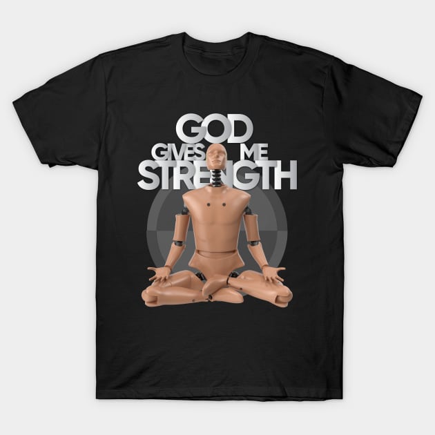 God Gives Me Strength from Crash Test Dummy Yellow Brown Crash Test Man Sitting With Praying Position With Crash Sign As Background T-Shirt by ActivLife